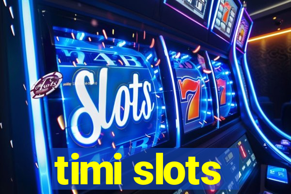 timi slots